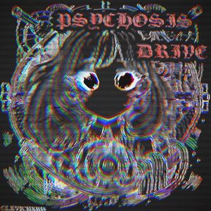 P$YCHOSIS DRIVE