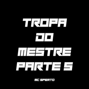 Tropa do Mestre Parte 5