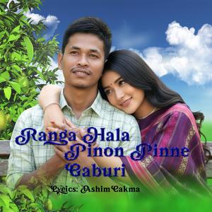 Ranga Hala Pinon Pinne Gaburi New Chakma Song