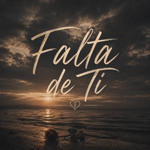 FALTA DE TI