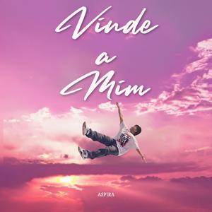 Vinde a Mim