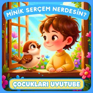 Minik Serçem Nerdesin | Hayvan Sevgisini Öğreten Şarkılar