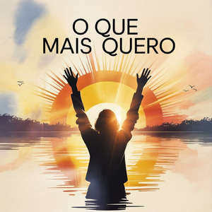 O Que Mais Quero