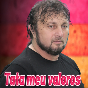 Tata meu valoros
