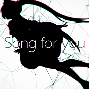 Song For You-Feat.Hatsune Miku