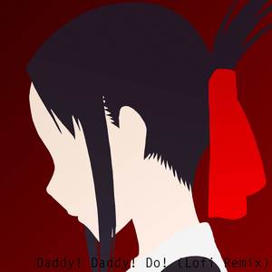 Daddy! Daddy! Do! (Lofi Remix)