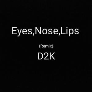Eyes,Nose,Lips(Remix）