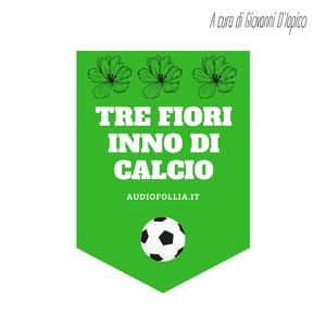 Tre fiori inno di calcio