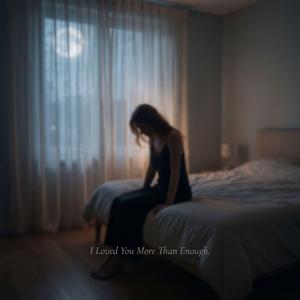 I Loved You More Than Enough