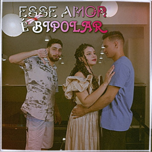 Esse Amor É Bipolar