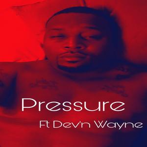 Pressure (feat. Dev'n Wayne)