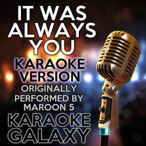 It Was Always You (Karaoke Version with Backing Vocals)