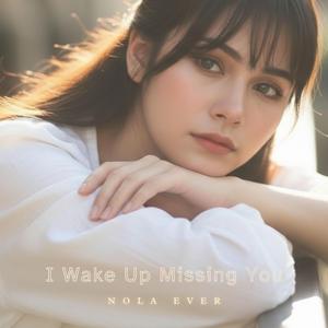 I Wake Up Missing You