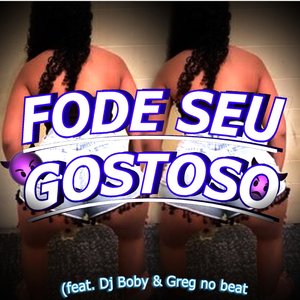Fode Seu Gostoso (feat. GREG NO BEAT)