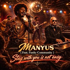 Stay with you is not easy (feat. Funky Community)
