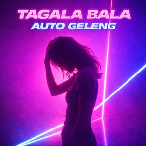 Tagala Bala Auto Geleng