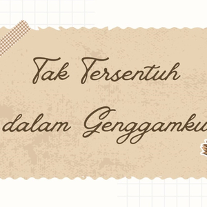 Tak Tersentuh Dalam Genggamku