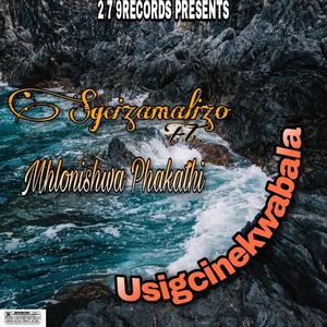 Usigcinekwabala (feat. Mhlonishwa Phakathi)