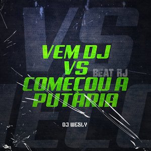 Vem Dj Vs Começou a Putaria (Beat RJ)