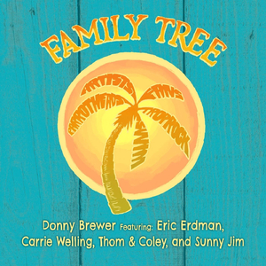 Family Tree (feat. Eric Erdman, Thom & Coley, Sunny Jim & Carrie Welling)