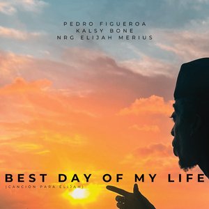 Best Day of My Life (Cancion para Elijah)