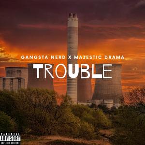 Trouble (feat. Majestic Drama)