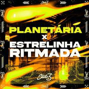 Planetaria X Estrelinha Ritmada