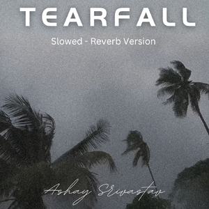 Tearfall (SLOWED & REVERB)