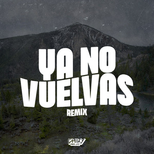 Ya No Vuelvas (Remix)