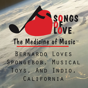Bernardo Loves Spongebob, Musical Toys, and Indio, California