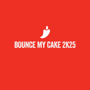 BOUNCE MY CAKE 2K25