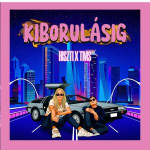 Kiborulásig (feat. Hiszti)