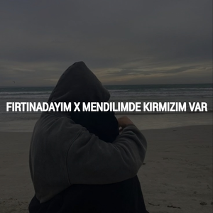 Firtinadayim x Mendilimde kirmizim var