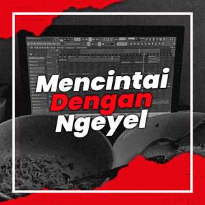 Mencintai Dengan Ngeyel