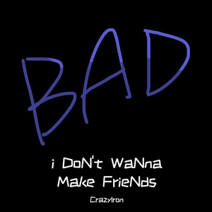 i DoN't WaNna Make FrieNds