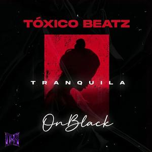 Tranquila (feat. Angeliko On Black & Toxico Beatz)