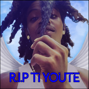 R.I.P. Ti-Youte