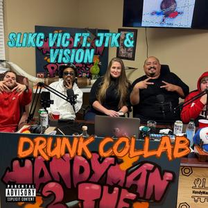 Drunk Collab (feat. JTK & Vision)