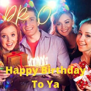 Happy Birthday To Ya