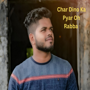 Char Dino Ka Pyar Oh Rabba