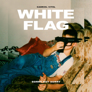 White Flag (Sorry Not Sorry)