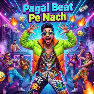 Pagal Beat Pe Nach