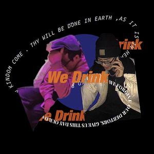 WE DRINK. PROD.FAKEBLOOD