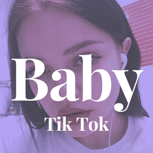 Baby - Tik Tok