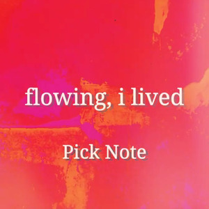 flowing, i lived