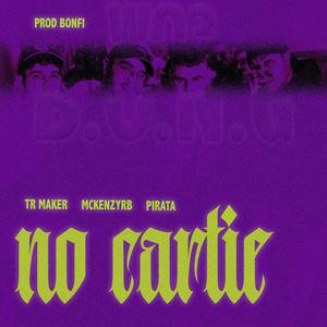 NO CARTIE (feat. BONFI, Mckenzyrb & Pirata)