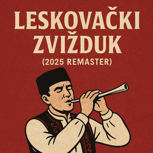 Leskovački zvižduk (2025 Remastered Version)
