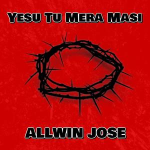 Yesu Tu Mera Masi (feat. Allwin Jose)