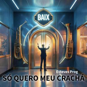 Só Quero Meu Crachá