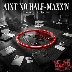 Ain't No Half-Maxx'n